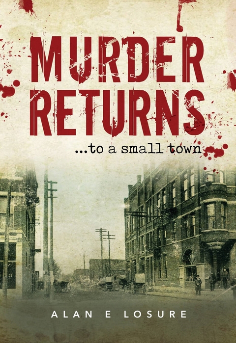 Murder Returns... To a Small Town -  Alan E. Losure