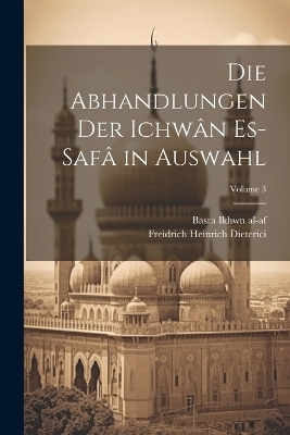 Die abhandlungen der Ichwân es-safâ in auswahl; Volume 3