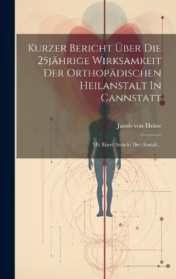 Kurzer Bericht Über Die 25jährige Wirksamkeit Der Orthopädischen Heilanstalt In Cannstatt