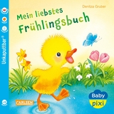 Baby Pixi (unkaputtbar) 147: Mein liebstes Fr&uuml;hlingsbuch - Denitza Gruber