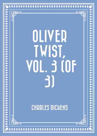 Oliver Twist, Vol. 3 (of 3)