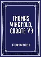 Thomas Wingfold, Curate V3 -  George MacDonald