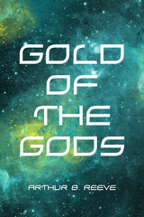 Gold of the Gods -  Arthur B. Reeve