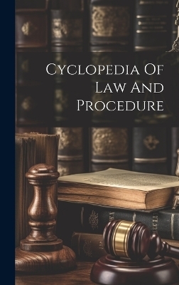 Cyclopedia Of Law And Procedure