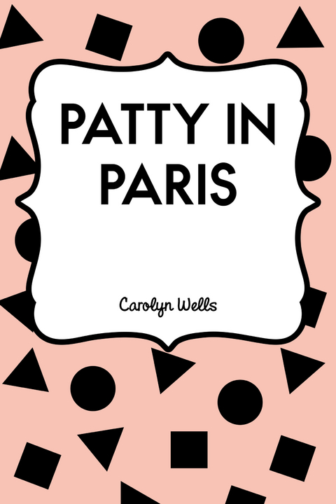 Patty in Paris -  Carolyn Wells