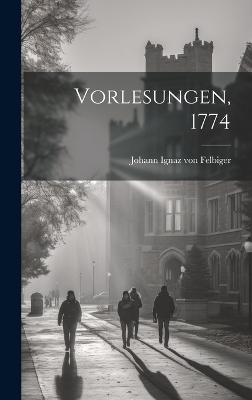 Vorlesungen, 1774 - 