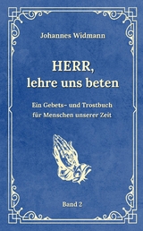 Herr, lehre uns beten - Bd. 2 - Johannes Widmann