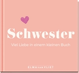 Schwester. Viel Liebe in einem kleinen Buch - Elma van Vliet