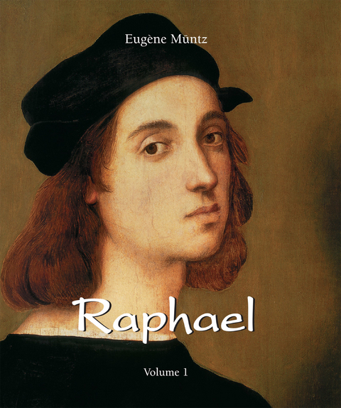 Raphael - Volume 1 - Eug&egrave;ne M&uuml;ntz