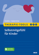 Therapie-Tools Selbstmitgef&uuml;hl f&uuml;r Kinder - Lorraine Hobbs, Amy Balentine