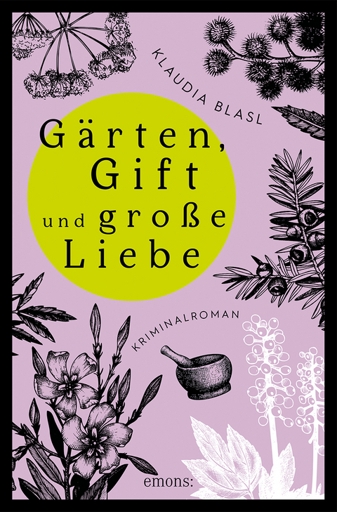 G&auml;rten, Gift und gro&szlig;e Liebe - Klaudia Blasl