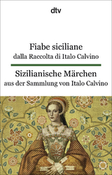 Fiabe siciliane dalla Raccolta di Italo Calvino. Sizilianische M&auml;rchen aus der Sammlung von Italo Calvino - Italo Calvino