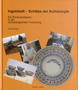 Ingolstadt - Sch&auml;tze der Arch&auml;ologie - Horst Riedel