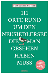 111 Orte rund um den Neusiedler See, die man gesehen haben muss - Németh, Bernadette