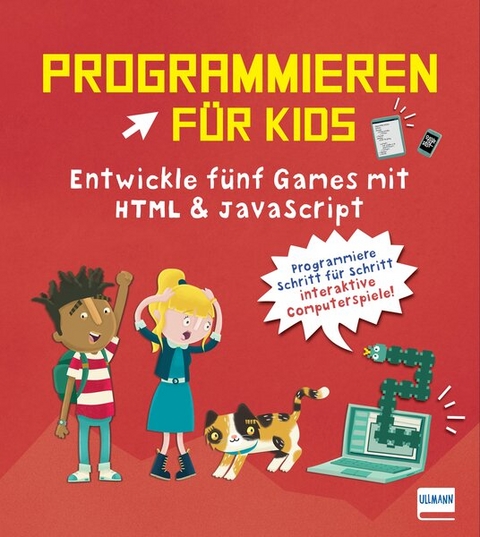 Programmieren f&uuml;r Kids &ndash; Entwickle f&uuml;nf Games mit HTML und JavaScript - David Whitney