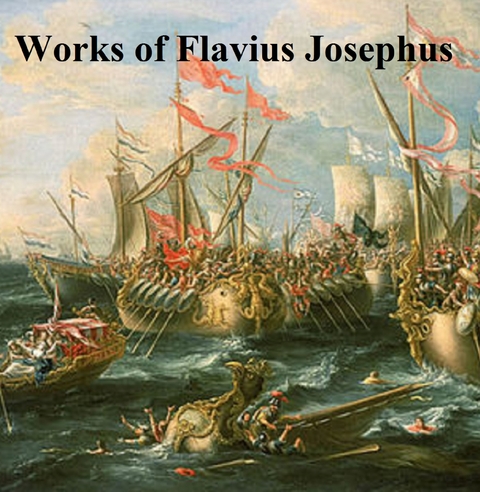 Works of Flavius Josephus -  Flavius Josephus
