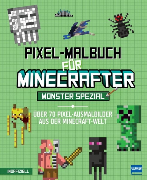 Pixel-Malbuch f&uuml;r Minecrafter &ndash; Monster Spezial - &Uuml;ber 70 Pixel-Ausmalbilder aus der Minecraft-Welt