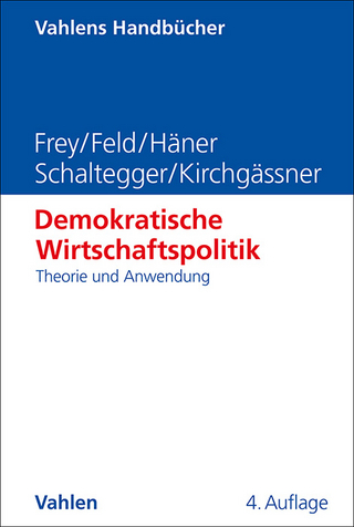 Demokratische Wirtschaftspolitik - Bruno S. Frey; Lars P. Feld; Melanie Häner …