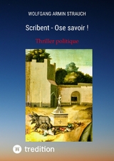 Scribent - Ose savoir ! - Wolfgang Armin Strauch