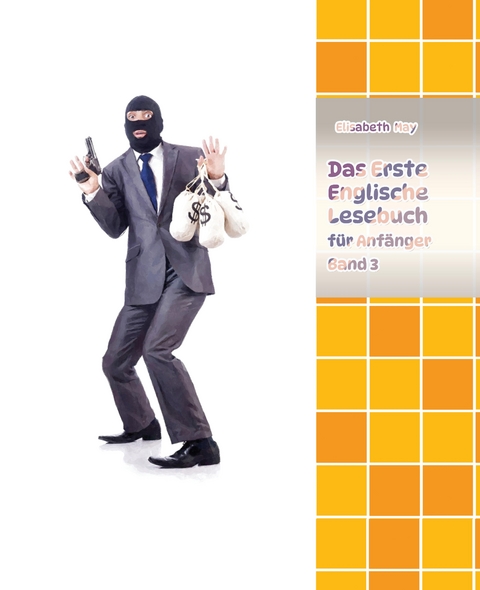 Lerne Englische Sprache mit dem Buch Das Erste Englische Lesebuch f&uuml;r Anf&auml;nger Band 3 - Elisabeth May