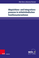 Akquisitions- und Integrationsprozesse in mittelst&auml;ndischen Familienunternehmen - Aike Keno Johannes Hansen