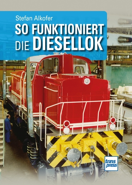 So funktioniert die Diesellok - Stefan Alkofer