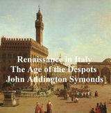 Renaissance in Italy: The Age of the Despots -  John Addington Symonds