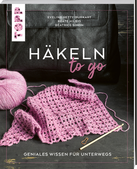 Häkeln to go - Eveline Hetty-Burkart, Beate Hilbig, Béatrice Simon