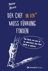 Der Chef in dir muss F&uuml;hrung finden - Thomas Belker