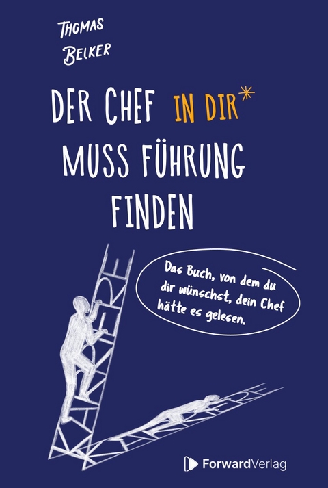 Der Chef in dir muss F&uuml;hrung finden - Thomas Belker