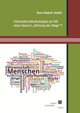 Informationstechnologien als Teil einer (neuen) &bdquo;Ordnung der Dinge&ldquo;? - Reza Ghaboli-Rashti