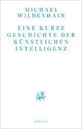 Eine kurze Geschichte der K&uuml;nstlichen Intelligenz - Michael Wildenhain