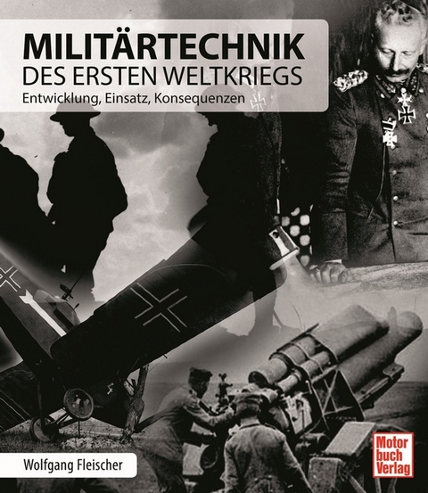 Milit&auml;rtechnik des Ersten Weltkriegs - Wolfgang Fleischer