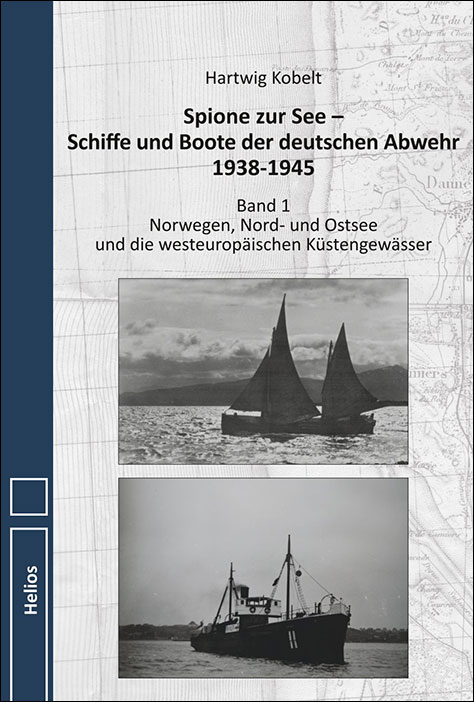 Spione zur See &ndash; Schiffe und Boote der deutschen Abwehr 1938-1945 - Hartwig Kobelt