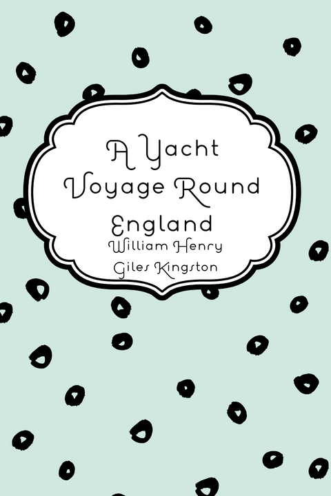 Yacht Voyage Round England -  William Henry Giles Kingston