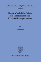 Der strafrechtliche Schutz der Inhaberschaft von Kryptow&auml;hrungseinheiten. - Leon B&ouml;hm