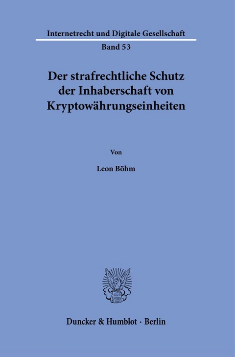 Der strafrechtliche Schutz der Inhaberschaft von Kryptow&auml;hrungseinheiten. - Leon B&ouml;hm