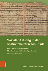 Sozialer Aufstieg in der sp&auml;tmittelalterlichen Stadt - Carola Goihl-Smuzcinski