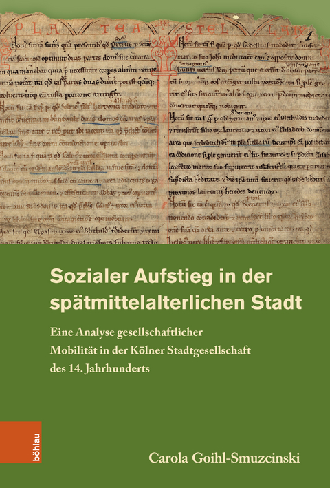 Sozialer Aufstieg in der sp&auml;tmittelalterlichen Stadt - Carola Goihl-Smuzcinski