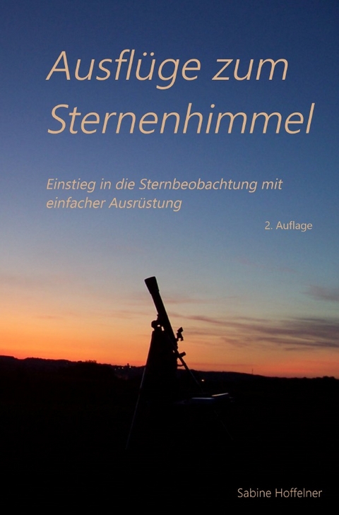 Ausfl&uuml;ge zum Sternenhimmel - Sabine Hoffelner