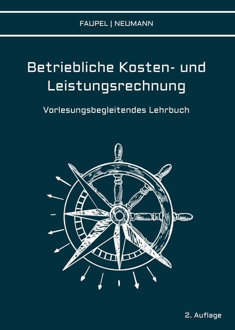 Betriebliche Kosten- und Leistungsrechnung - Christian Faupel, Philipp Neumann