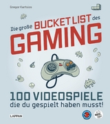Die große Bucket List des Gaming - Gregor Kartsios
