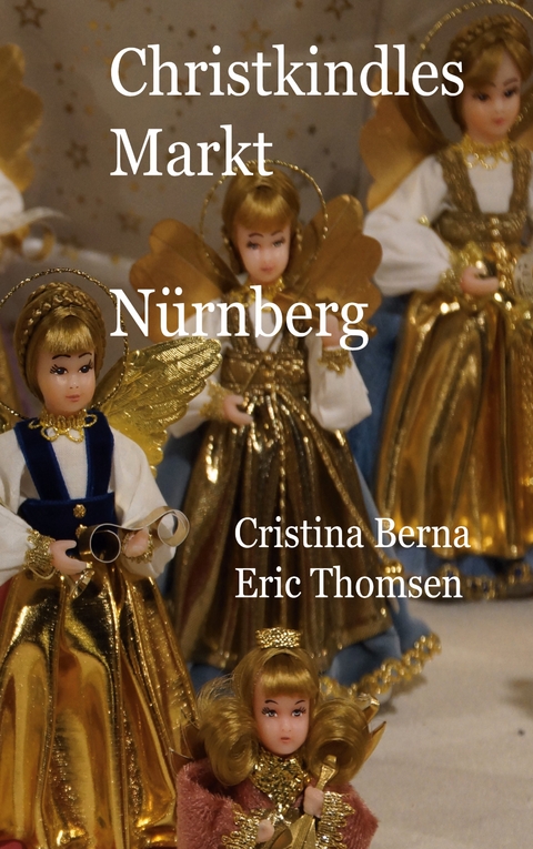 Christkindlesmarkt N&uuml;rnberg - Cristina Berna, Eric Thomsen