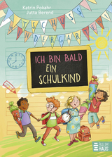 Tsch&uuml;ss, Kindergarten! Ich bin bald ein Schulkind - Katrin Pokahr
