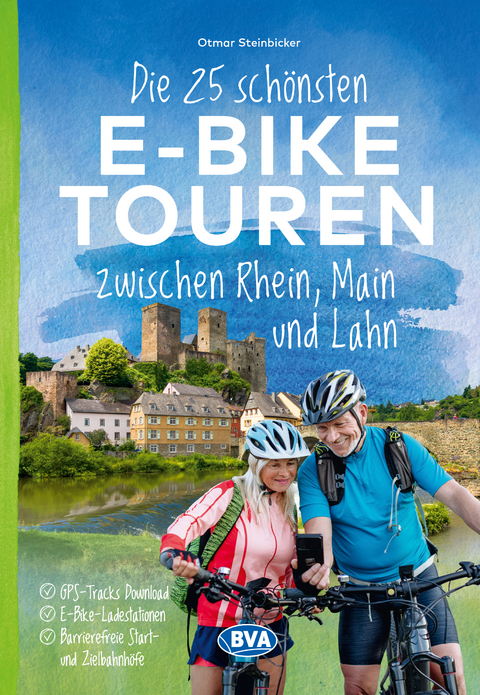 Die 25 sch&ouml;nsten E-Bike Touren zwischen Rhein, Main und Lahn - Otmar Steinbicker