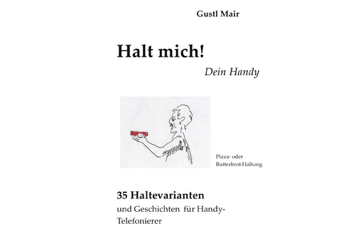 Halt mich! Dein Handy. - Gustl Mair