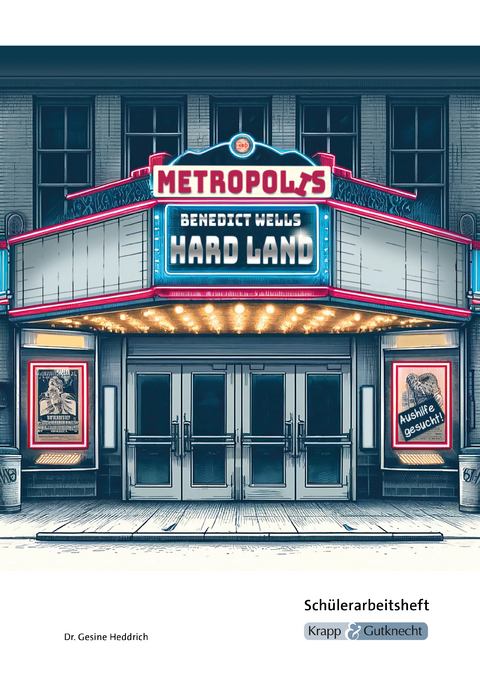 Hard Land &ndash; Benedict Wells &ndash; Sch&uuml;lerarbeitsheft - Dr. Gesine Heddrich