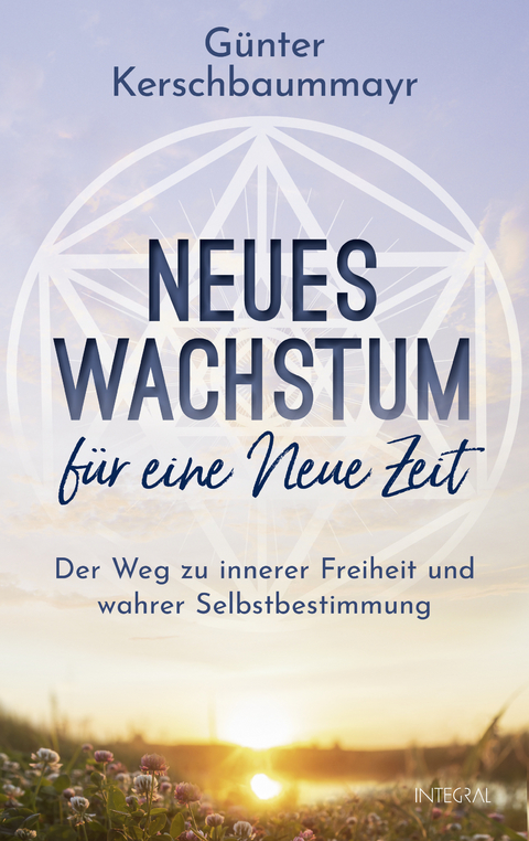 Neues Wachstum f&uuml;r eine Neue Zeit - G&uuml;nter Kerschbaummayr