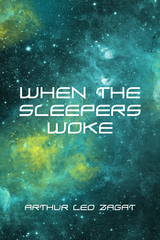 When the Sleepers Woke -  Arthur Leo Zagat