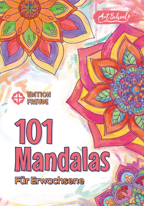 Art School 101 Mandalas f&uuml;r Erwachsene - Edition Freude